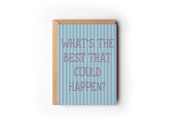 The Shelley Society - What's The Best That Could Happen? Striped Greeting Card