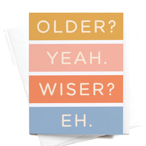 Onderkast Studio - Older Not Wiser Birthday Greeting Card