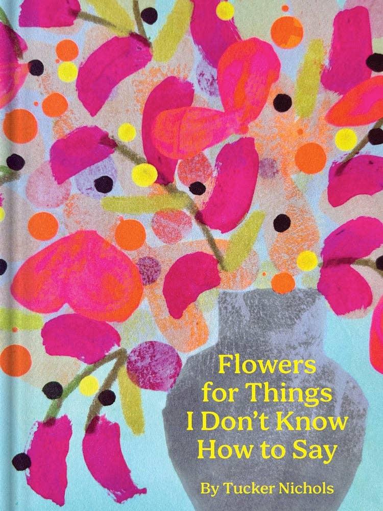 Chronicle Books - Flowers for Things I Don't Know How to Say