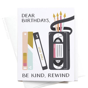 Onderkast Studio - Dear Birthdays, Be Kind, Rewind Greeting Card