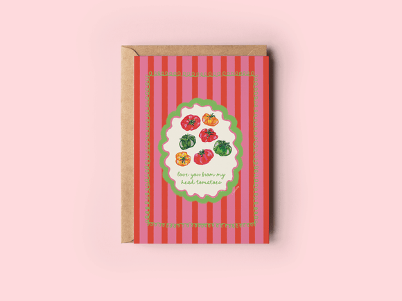 The Shelley Society - Love You From My Head Tomatoes Greeting Card