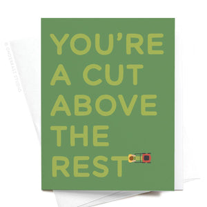 Onderkast Studio - You're a Cut Above the Rest Lawn Mower Greeting Card